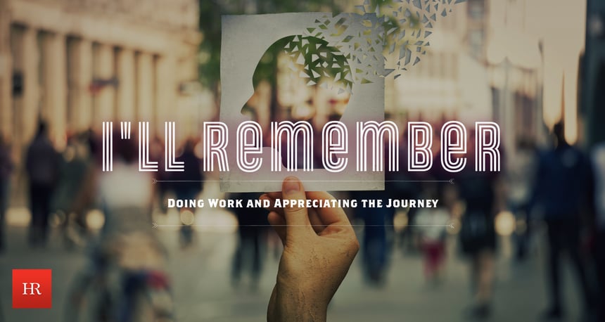 Humareso Blog Posts-2-Ill Remember_ Doing Work and Appreciating the Jou-1